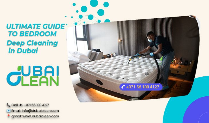 ultimate guide to bedroom deep cleaning in dubai