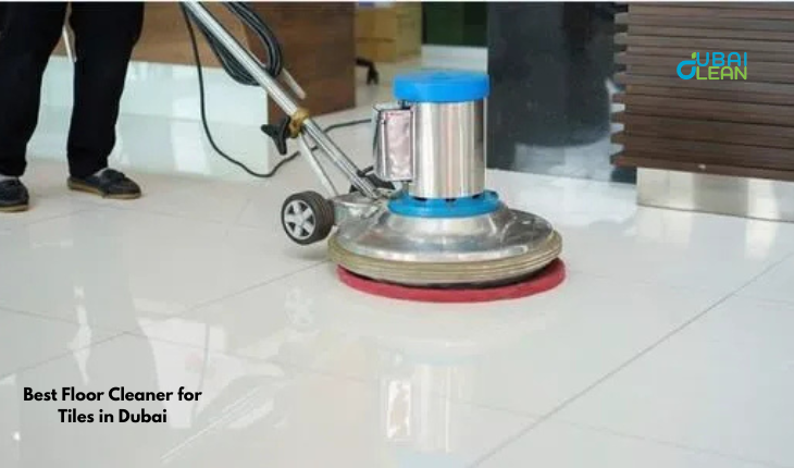 Best Floor Cleaner for Tiles in Dubai | DubaiClean
