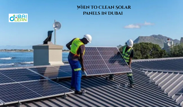  When to Clean Solar Panels in Dubai — Expert Guide